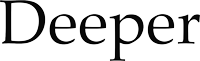 deeper